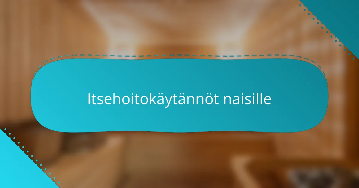 Itsehoitokäytännöt naisille