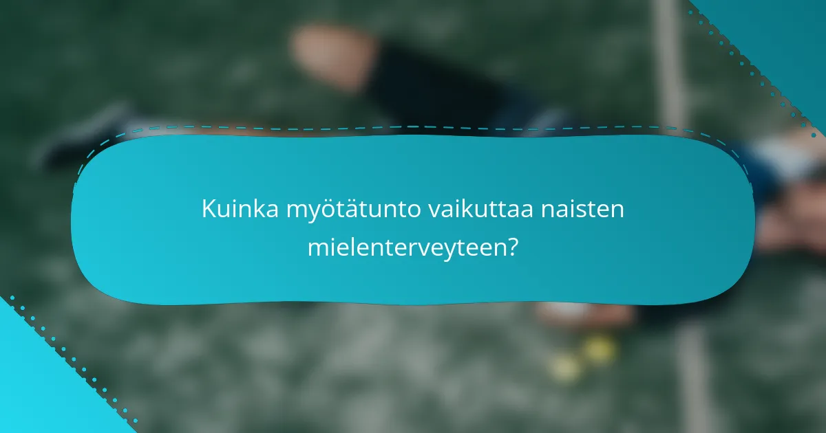 Kuinka myötätunto vaikuttaa naisten mielenterveyteen?