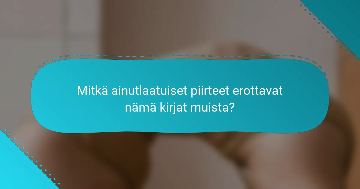 Mitkä ainutlaatuiset piirteet erottavat nämä kirjat muista?