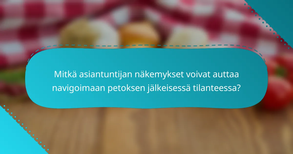 Mitkä asiantuntijan näkemykset voivat auttaa navigoimaan petoksen jälkeisessä tilanteessa?