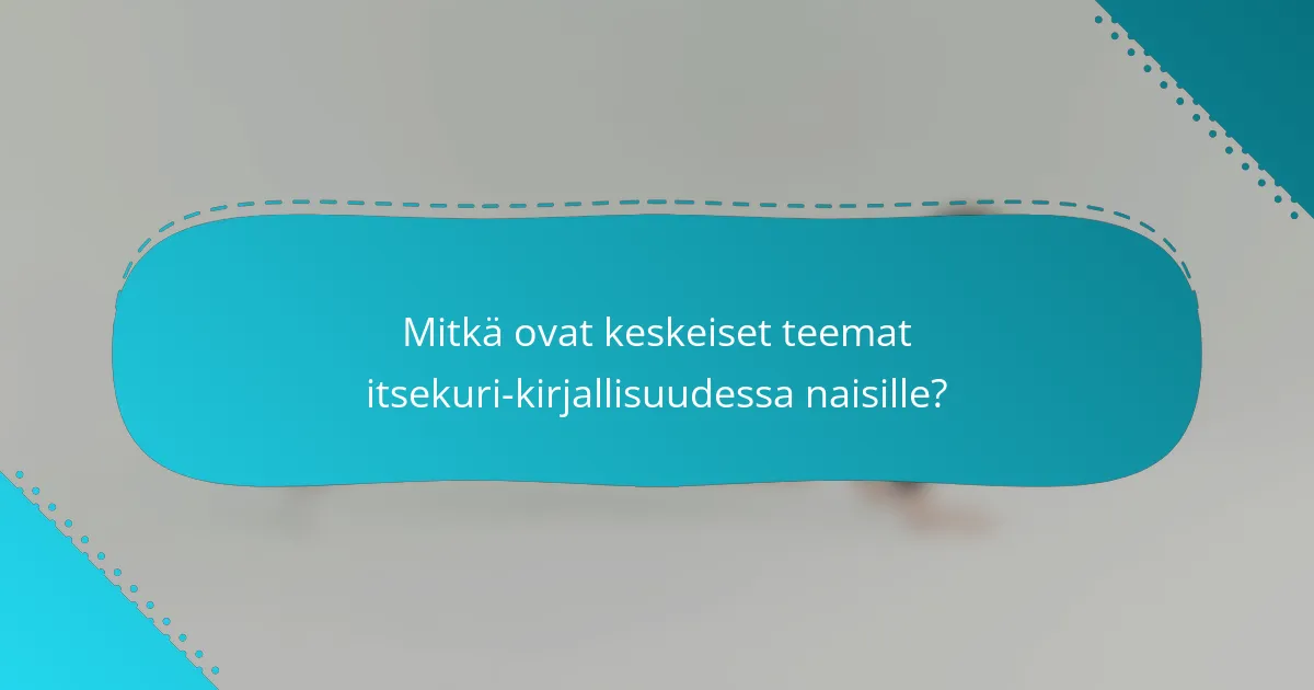 Mitkä ovat keskeiset teemat itsekuri-kirjallisuudessa naisille?
