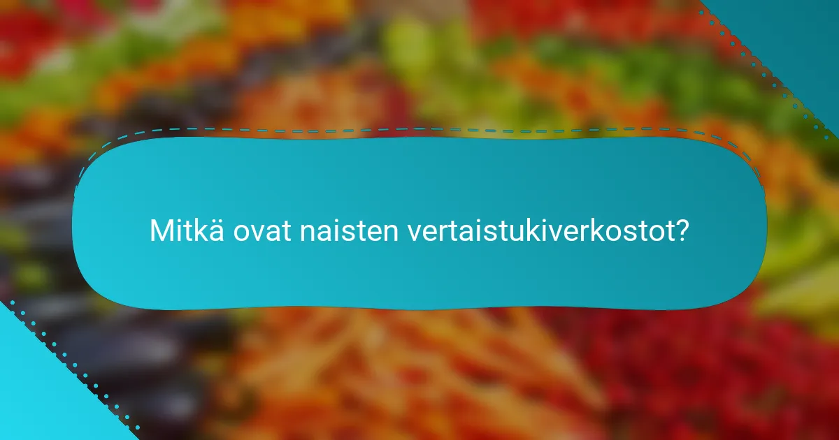 Mitkä ovat naisten vertaistukiverkostot?