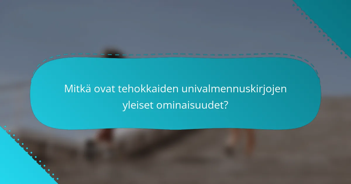 Mitkä ovat tehokkaiden univalmennuskirjojen yleiset ominaisuudet?