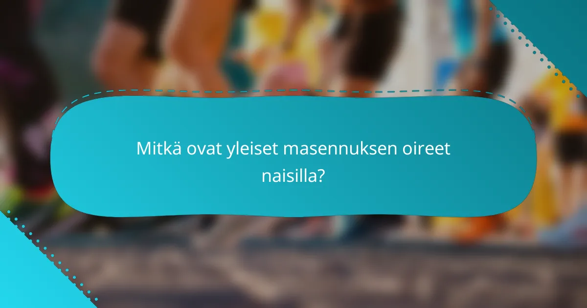 Mitkä ovat yleiset masennuksen oireet naisilla?