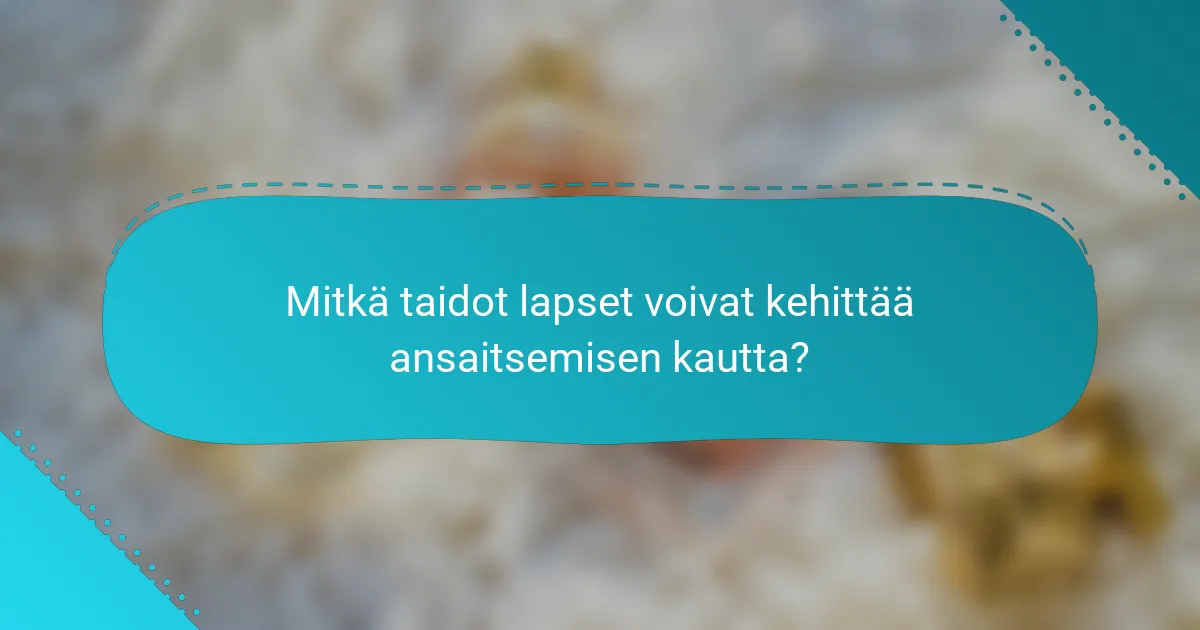 Mitkä taidot lapset voivat kehittää ansaitsemisen kautta?