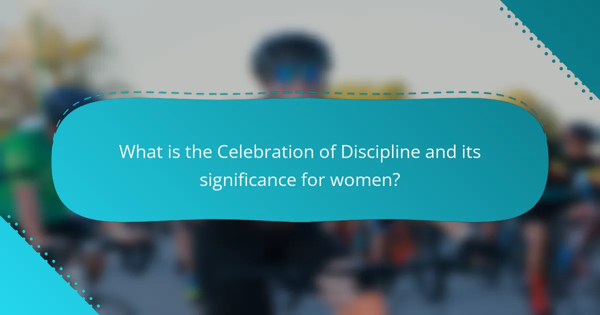 What is the Celebration of Discipline and its significance for women?
